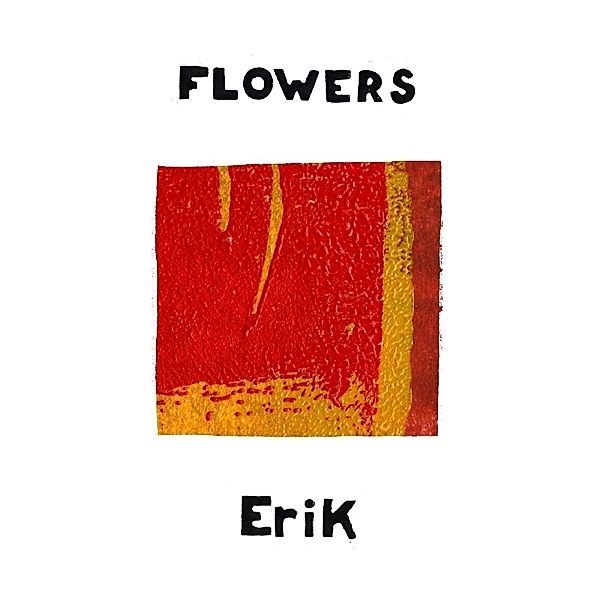 Erik, Flowers