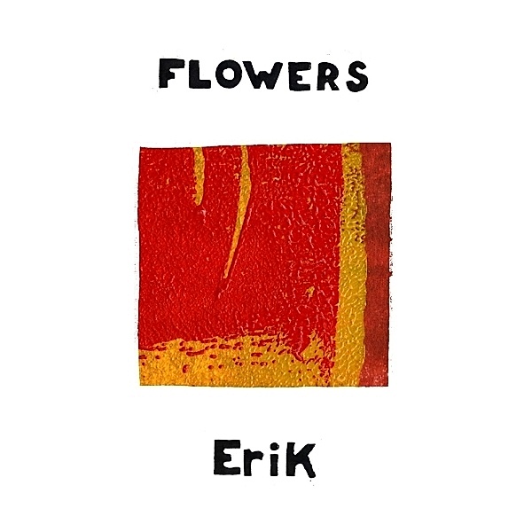 Erik, Flowers