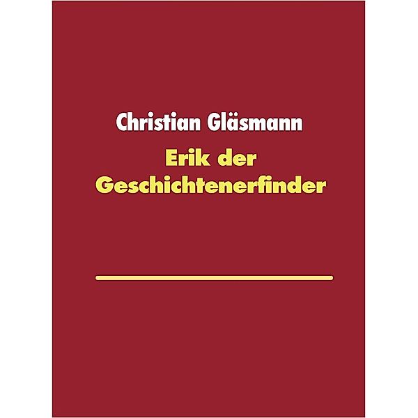 Erik der Geschichtenerfinder, Christian Gläsmann