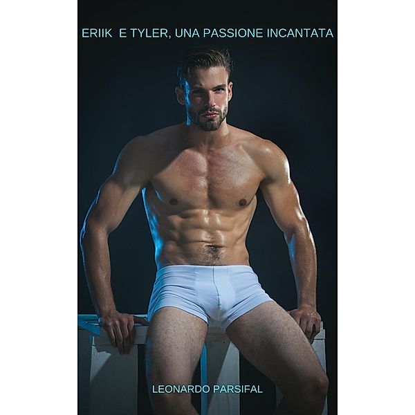 Erik e Tyler, Una Passione Incantata / Erik e Tyler, Una Passione Incantata, Leonardo Parsifal