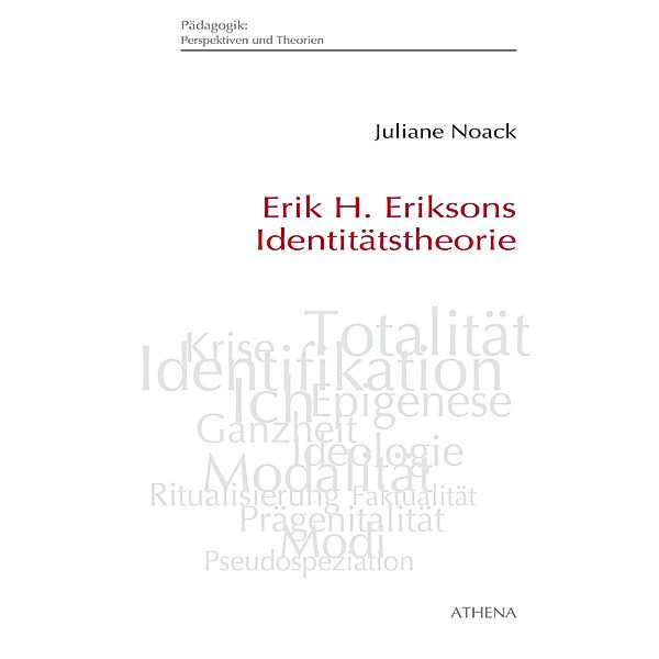 Erik H. Eriksons Identitätstheorie / Pädagogik: Perspektiven und Theorien Bd.6, Juliane Noack Napoles