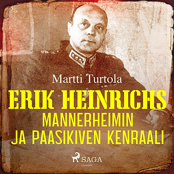 Erik Heinrichs: Mannerheimin ja Paasikiven kenraali, Martti Turtola