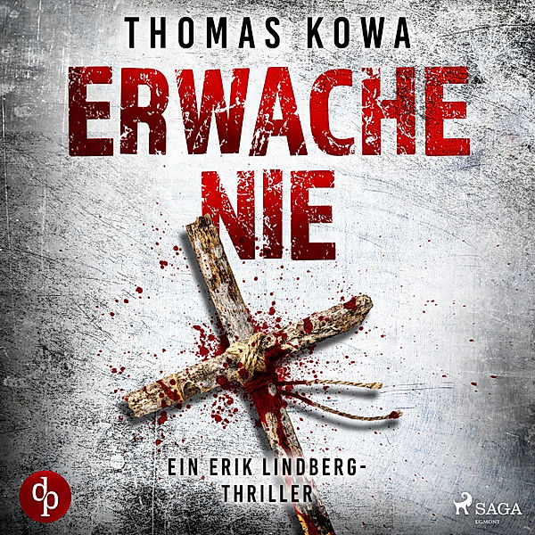 Erik Lindberg - 2 - Erwache nie: Thriller (Kommissar Erik Lindberg - Reihe 2), Thomas Kowa