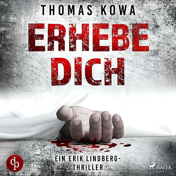 Erik Lindberg - 3 - Erhebe dich: Thriller (Kommissar Erik Lindberg-Reihe 3), Thomas Kowa