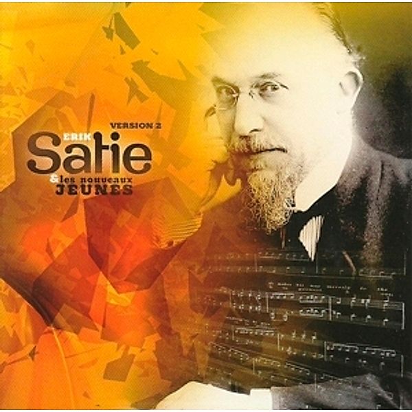 Erik Satie & Les Nouveaux Jeunes, Erik Satie, Les Nouveaux Jeunes