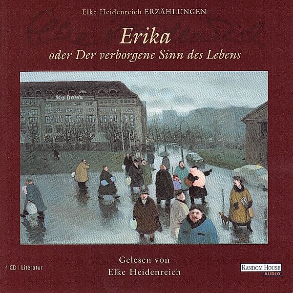 Erika - oder Der verborgene Sinn des Lebens, Elke Heidenreich