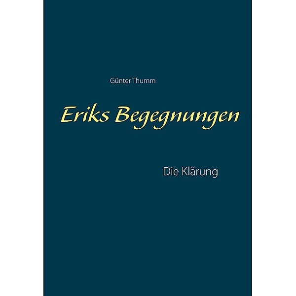 Eriks Begegnungen, Günter Thumm