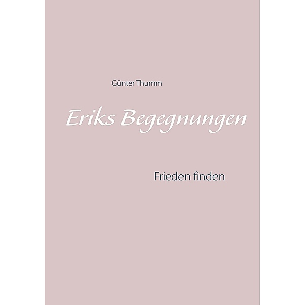 Eriks Begegnungen, Günter Thumm
