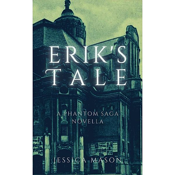 Erik's Tale (The Phantom Saga) / The Phantom Saga, Jessica Mason