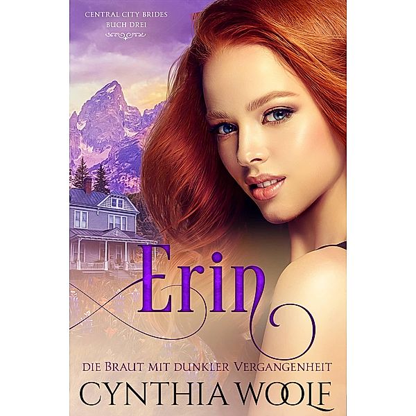 Erin, die Braut mit dunkler Vergangenheit / Central City Bräute Bd.3, Cynthia Woolf