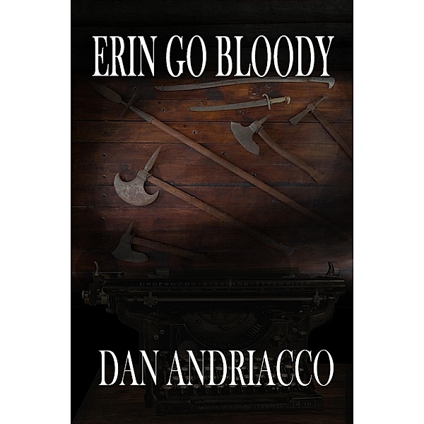 Erin Go Bloody / Andrews UK, Dan Andriacco