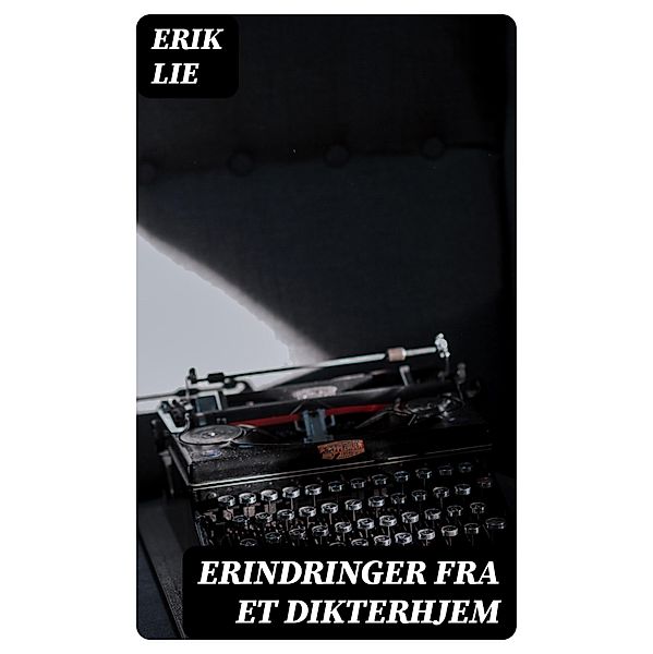 Erindringer fra et dikterhjem, Erik Lie