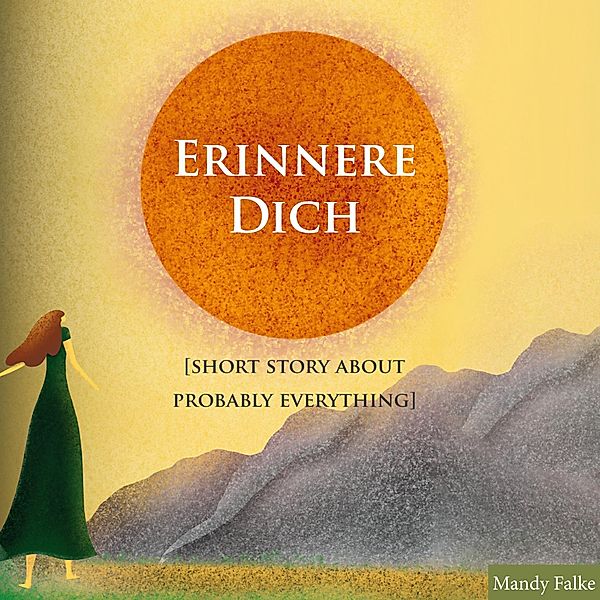 Erinnere dich [Short story about probably everything], Mandy Falke