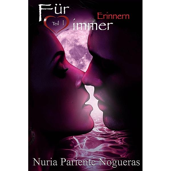 Erinnern, für immer (für immer Trilogie), Nuria Pariente Nogueras