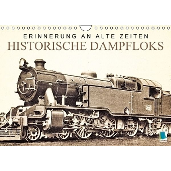 Erinnerung an alte Zeiten: Historische Dampfloks (Wandkalender 2016 DIN A4 quer), Calvendo