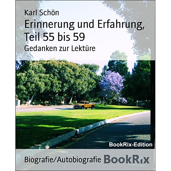 Erinnerung und Erfahrung, Teil 55 bis 59, Karl Schön