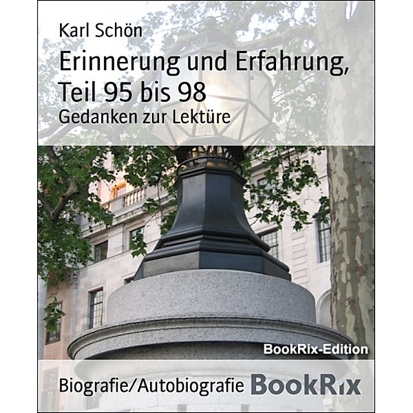 Erinnerung und Erfahrung, Teil 95 bis 98, Karl Schön