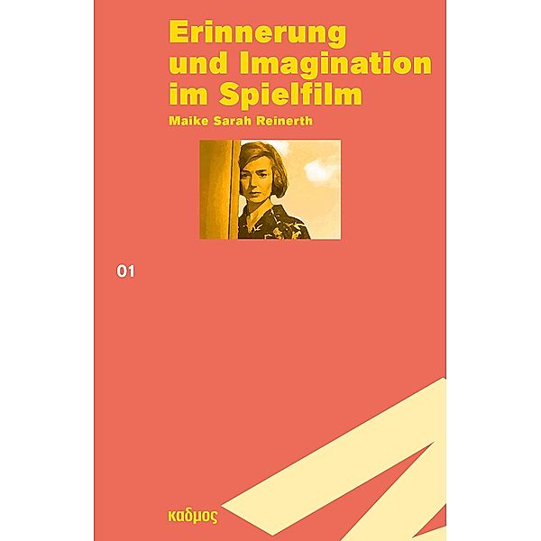 Erinnerung und Imagination im Spielfilm / Reihe des Brandenburgischen Zentrums für Medienwissenschaften - ZeM, Maike Sarah Reinerth