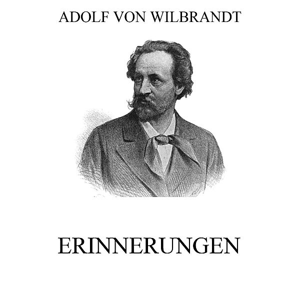 Erinnerungen, Adolf von Wilbrandt
