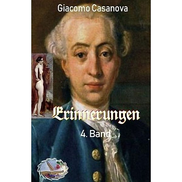 Erinnerungen, 4. Band (Illustriert), Giacomo Casanova