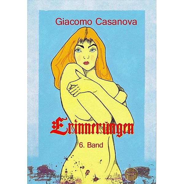 Erinnerungen, 6. Band, Giacomo Casanova
