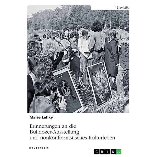 Erinnerungen an die Bulldozer-Ausstellung und nonkonformistisches Kulturleben, Marie Lehky