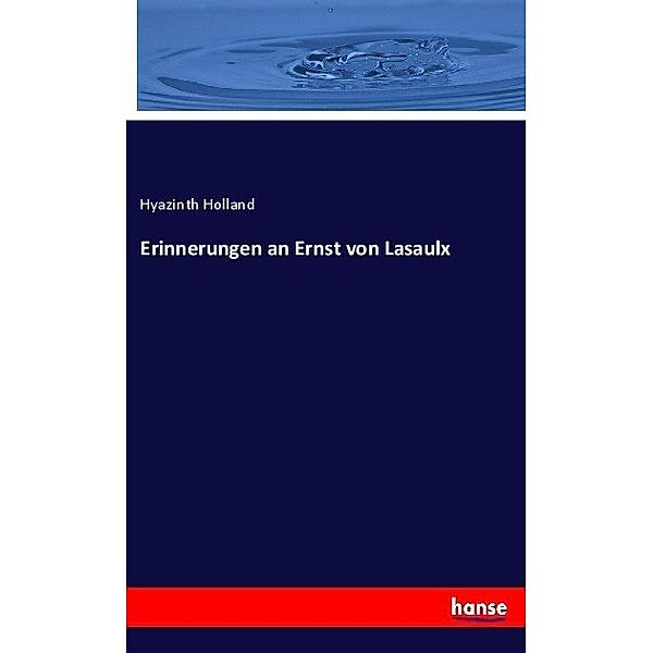 Erinnerungen an Ernst von Lasaulx, Hyazinth Holland