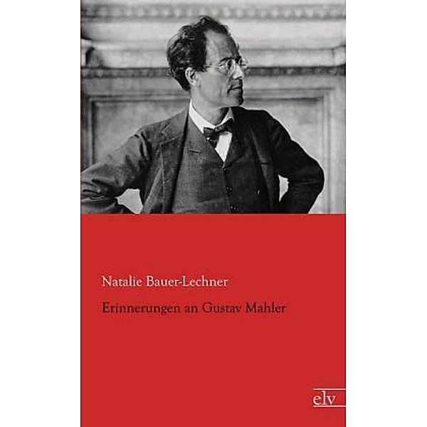 Erinnerungen an Gustav Mahler, Natalie Bauer-Lechner