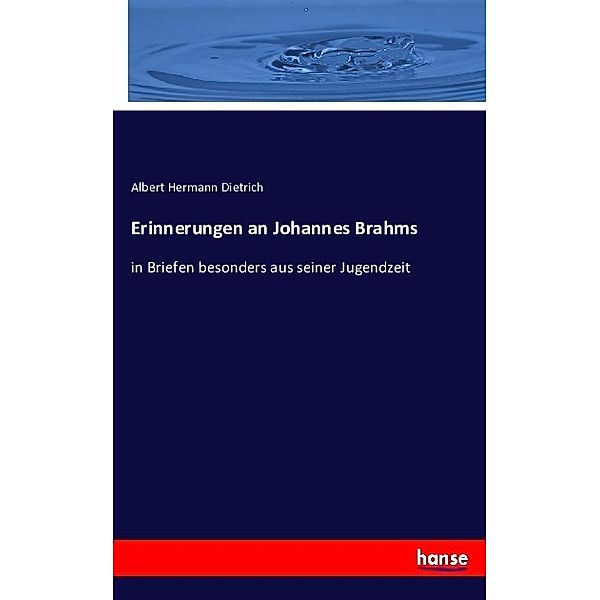 Erinnerungen an Johannes Brahms, Albert Hermann Dietrich