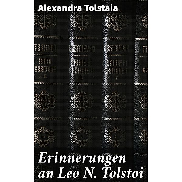 Erinnerungen an Leo N. Tolstoi, Alexandra Tolstaia