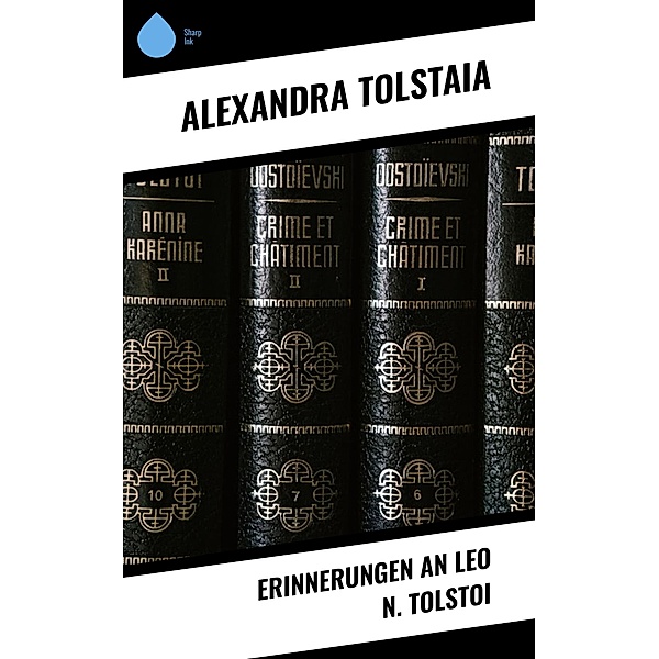 Erinnerungen an Leo N. Tolstoi, Alexandra Tolstaia