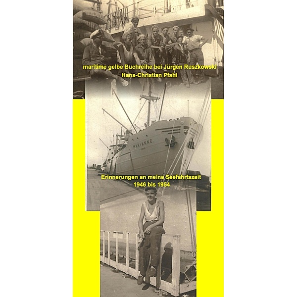 Erinnerungen an meine Seefahrtszeit - 1946 bis 1954, Hans-Christian Pfahl