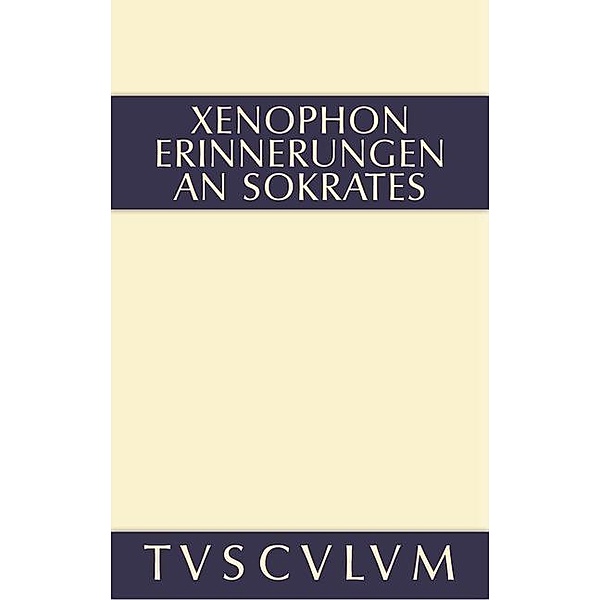Erinnerungen an Sokrates / Sammlung Tusculum, Xenophon