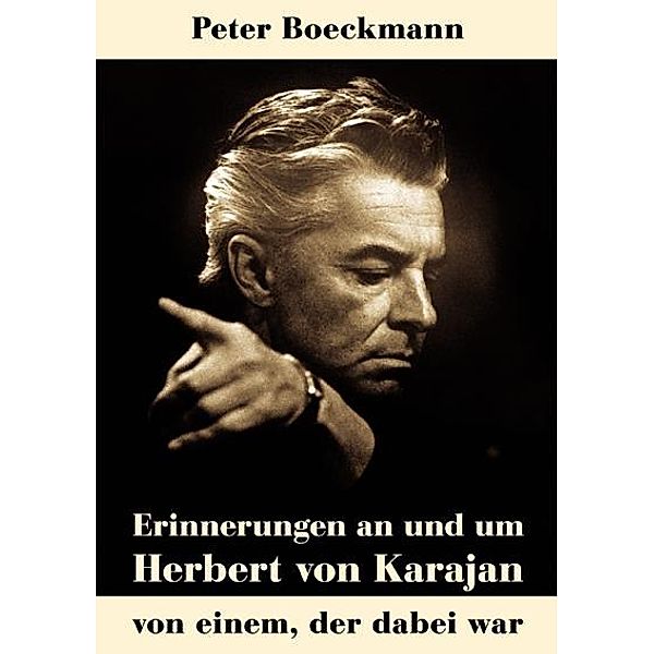 Erinnerungen an und um Herbert von Karajan, Peter Boeckmann