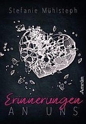 Erinnerungen an uns. Stefanie Mühlsteph, - Buch - Stefanie Mühlsteph,