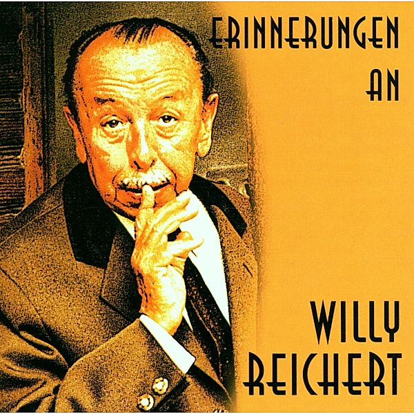 Erinnerungen An Willy Reichert, Willy Reichert