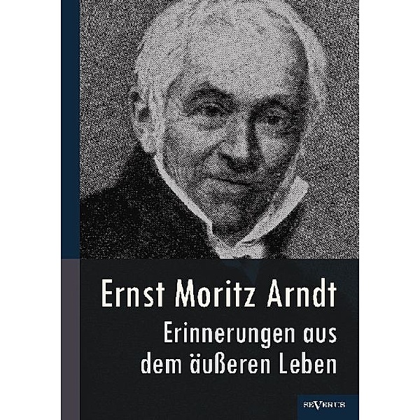 Erinnerungen aus dem äußeren Leben, Ernst Moritz Arndt