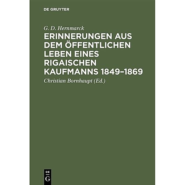 Erinnerungen aus dem öffentlichen Leben eines Rigaischen Kaufmanns 1849-1869, G. D. Hernmarck