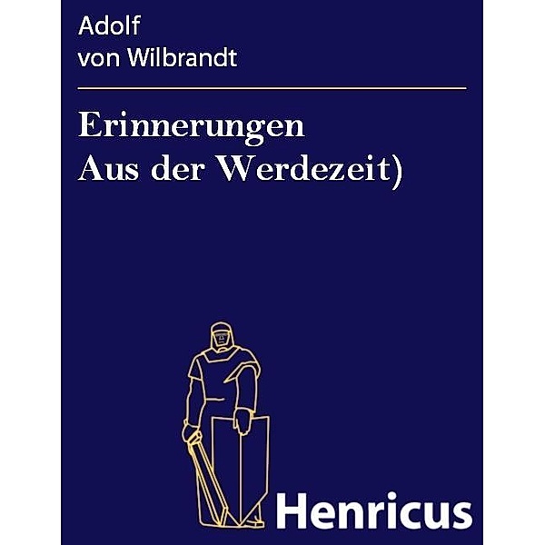 Erinnerungen Aus der Werdezeit), Adolf von Wilbrandt