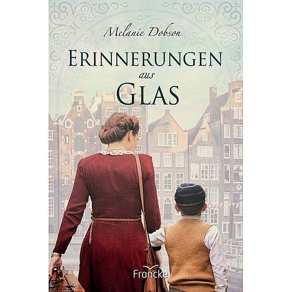 Erinnerungen aus Glas, Melanie Dobson