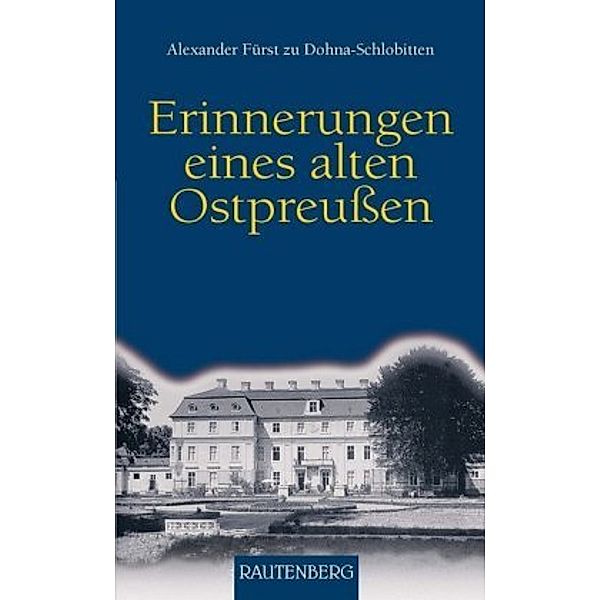 Erinnerungen eines alten Ostpreussen, Alexander Fürst zu Dohna-Schlobitten