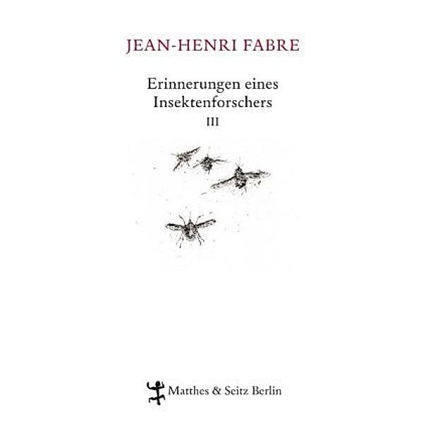 Erinnerungen eines Insektenforschers Bd.3, Jean-Henri Fabre