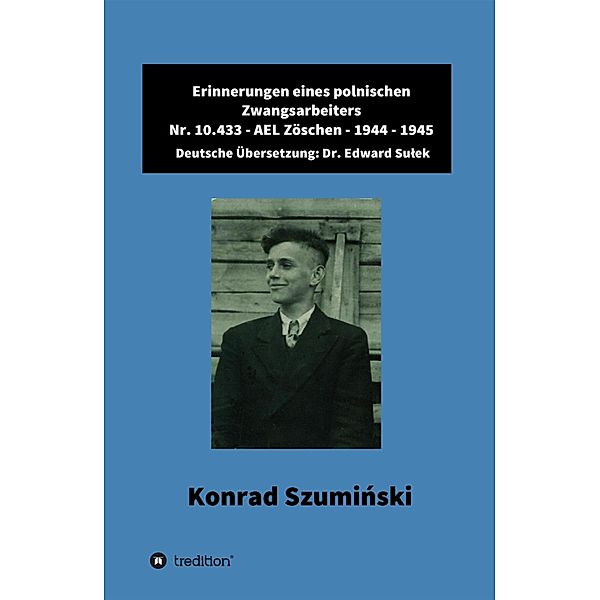 Erinnerungen eines polnischen Zwangsarbeiters, Edward Sulek, Konrad Szuminski