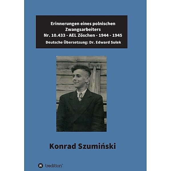 Erinnerungen eines polnischen Zwangsarbeiters, Dr. Edward Sulek, Konrad Szuminski