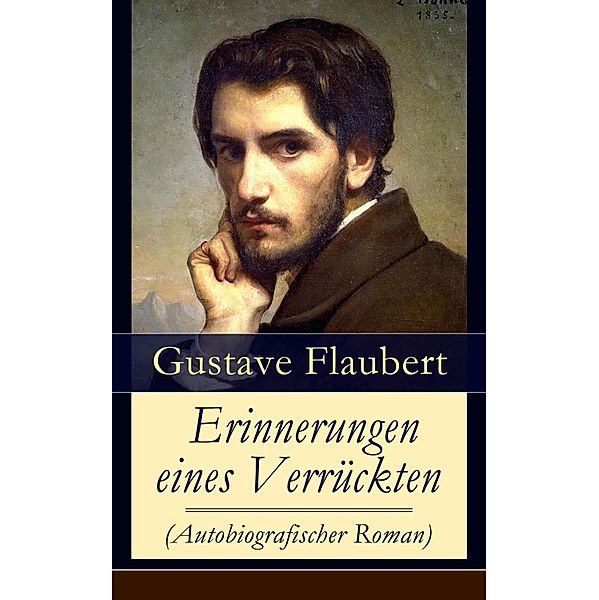 Erinnerungen eines Verrückten (Autobiografischer Roman), Gustave Flaubert