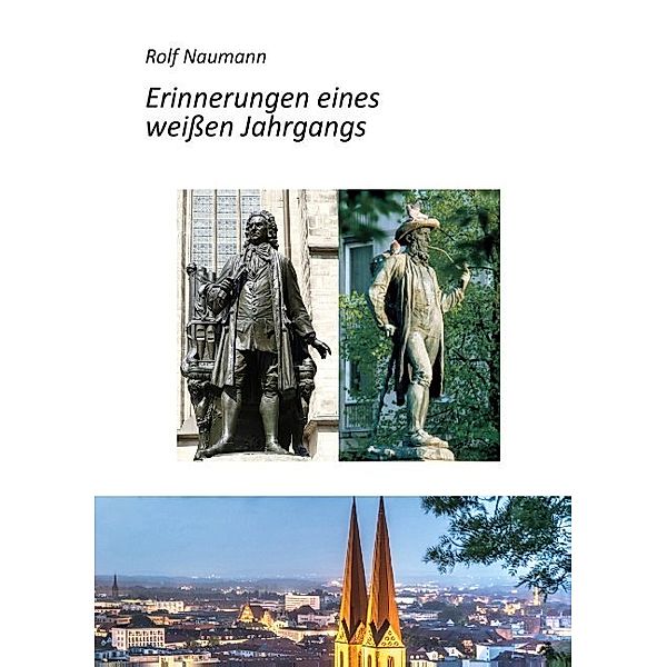 Erinnerungen eines weißen Jahrgangs; ., Rolf Naumann