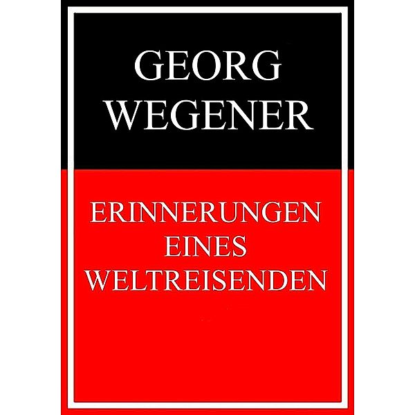 Erinnerungen eines Weltreisenden, Georg Wegener