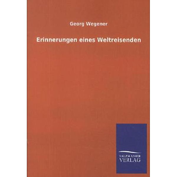 Erinnerungen eines Weltreisenden, Georg Wegener