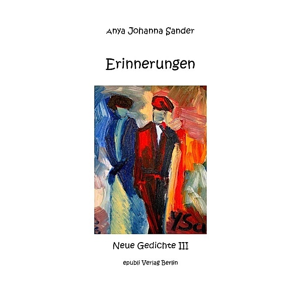 Erinnerungen - Gedichte III + s/w Bilder, Anya Johanna Sander