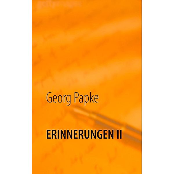 Erinnerungen II, Georg Papke